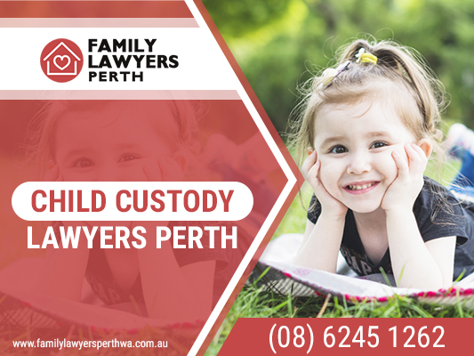Assist your child custody case with the help of perth family lawyers