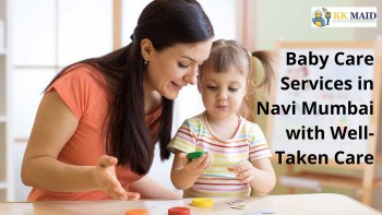 Baby Care Services in Navi Mumbai with Well-Taken Care 